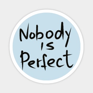 nobody is perfect. handwritten by black marker Magnet